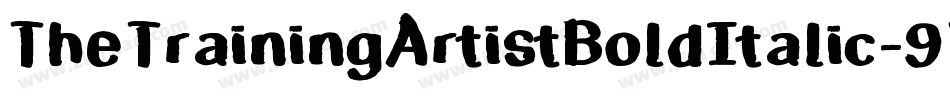 TheTrainingArtistBoldItalic-9YK0L字体转换 TheTrainingArtistBoldItalic-9YK0L字体转换