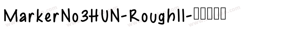 MarkerNo3HUN-RoughII字体转换