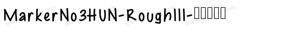 MarkerNo3HUN-RoughIII字体转换