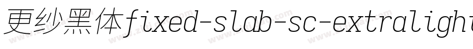 更纱黑体fixed-slab-sc-extralightitalic手机版字体转换