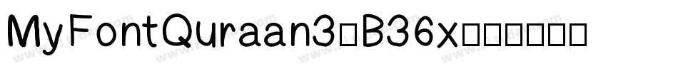 MyFontQuraan3-B36x字体转换