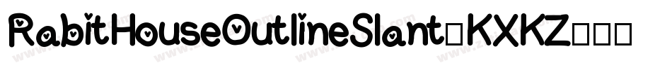 RabitHouseOutlineSlant-KXKZ字体转换