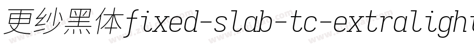 更纱黑体fixed-slab-tc-extralightitalic手机版字体转换