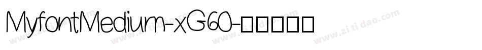 MyfontMedium-xG60字体转换