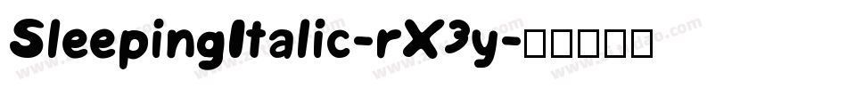 SleepingItalic-rX3y字体转换 SleepingItalic-rX3y字体转换