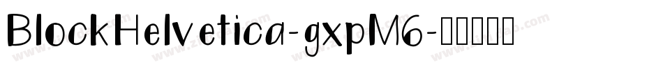 BlockHelvetica-gxpM6字体转换