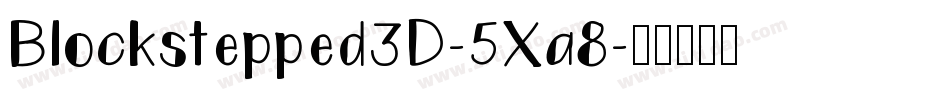 Blockstepped3D-5Xa8字体转换