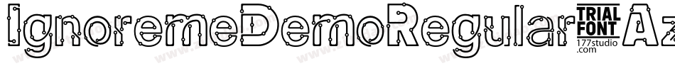 IgnoremeDemoRegular-Az7p字体转换 IgnoremeDemoRegular-Az7p字体转换