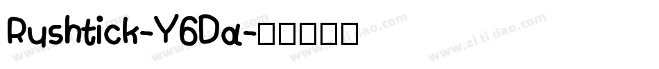 Rushtick-Y6Da字体转换