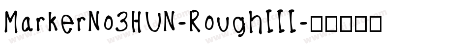 MarkerNo3HUN-RoughIII字体转换