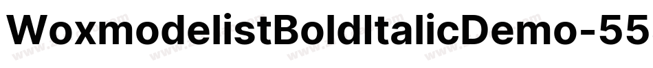 WoxmodelistBoldItalicDemo-558j字体转换 WoxmodelistBoldItalicDemo-558j字体转换