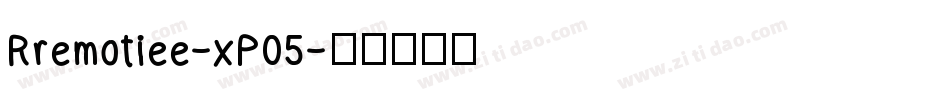 Rremotiee-xP05字体转换