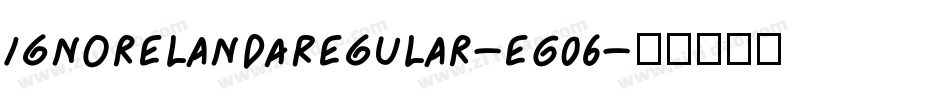 IgnorelandARegular-eG06字体转换