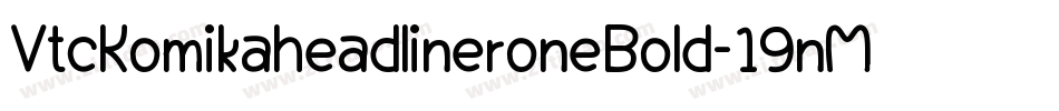 VtcKomikaheadlineroneBold-19nM字体转换