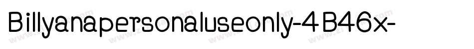 Billyanapersonaluseonly-4B46x字体转换