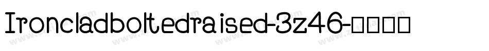 Ironcladboltedraised-3z46字体转换