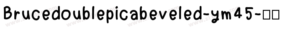 Brucedoublepicabeveled-ym45字体转换