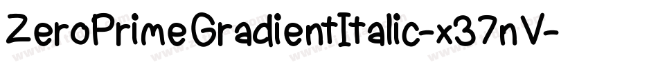 ZeroPrimeGradientItalic-x37nV字体转换 ZeroPrimeGradientItalic-x37nV字体转换