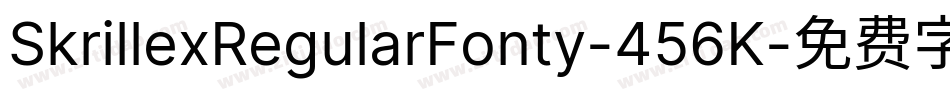 SkrillexRegularFonty-456K字体转换 SkrillexRegularFonty-456K字体转换