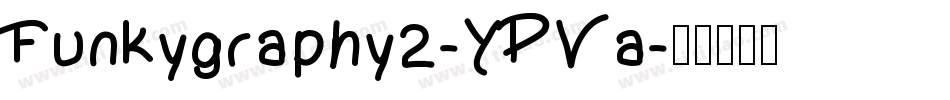 Funkygraphy2-YPVa字体转换