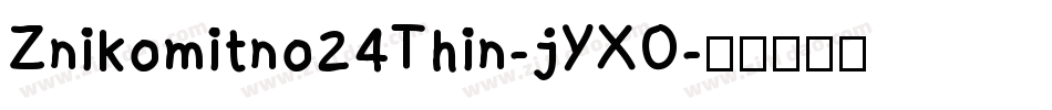 Znikomitno24Thin-jYXO字体转换