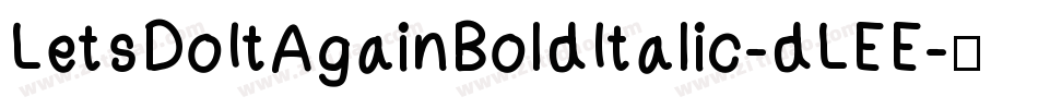 LetsDoItAgainBoldItalic-dLEE字体转换