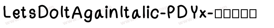 LetsDoItAgainItalic-PDYx字体转换