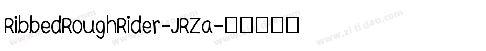 RibbedRoughRider-JRZa字体转换