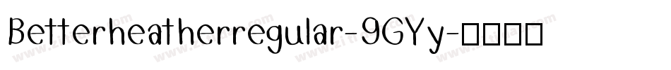 Betterheatherregular-9GYy字体转换