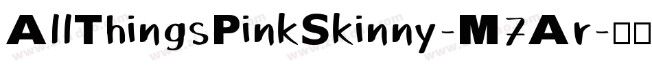 AllThingsPinkSkinny-M7Ar字体转换