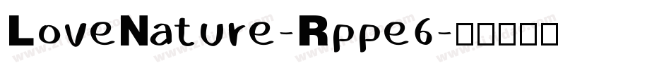 LoveNature-Rppe6字体转换