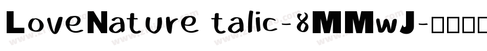LoveNatureItalic-8MMwJ字体转换