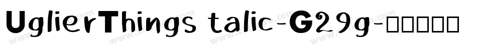 UglierThingsItalic-G29g字体转换