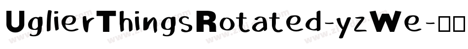 UglierThingsRotated-yzWe字体转换