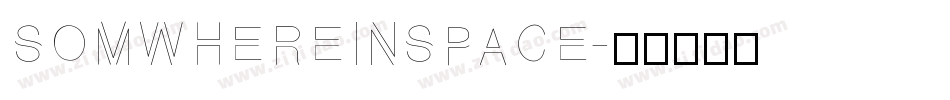 SOMWHEREINSPACE字体转换
