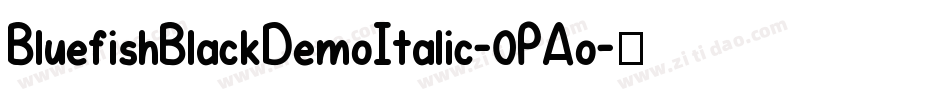 BluefishBlackDemoItalic-0PAo字体转换