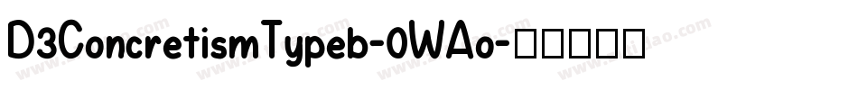 D3ConcretismTypeb-0WAo字体转换
