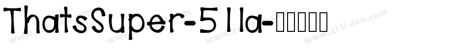 ThatsSuper-511a字体转换 ThatsSuper-511a字体转换