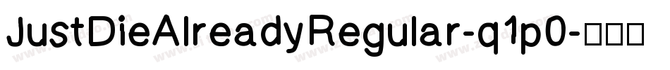 JustDieAlreadyRegular-q1p0字体转换