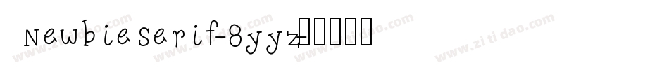 NewbieSerif-8yyz字体转换