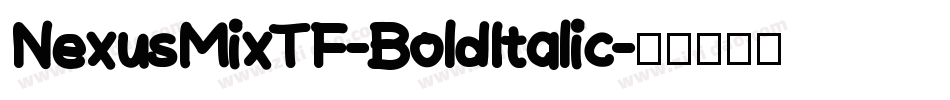 NexusMixTF-BoldItalic字体转换