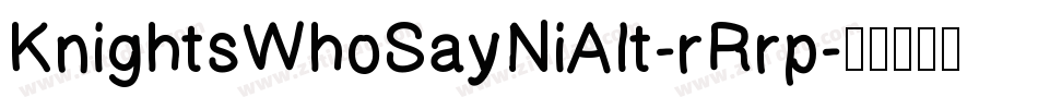 KnightsWhoSayNiAlt-rRrp字体转换