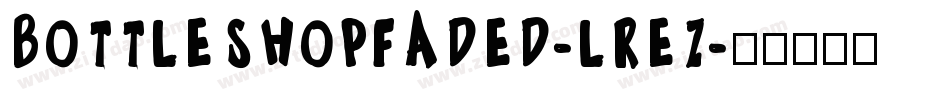 BottleShopFaded-LREZ字体转换