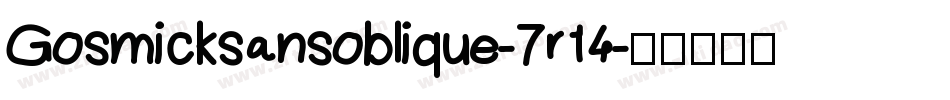 Gosmicksansoblique-7r14字体转换