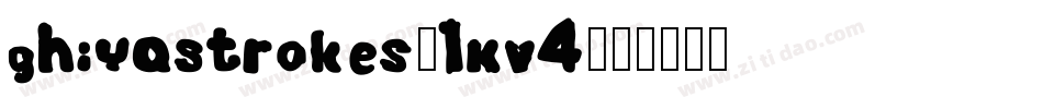 GhiyaStrokes-1Kv4字体转换
