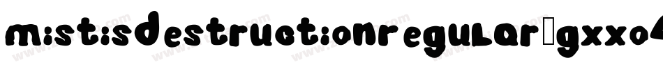 MistisDestructionRegular-gxxo4字体转换