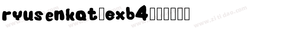 Ryusenkat-EXB4字体转换