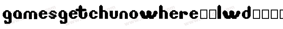 Gamesgetchunowhere-8LWD字体转换