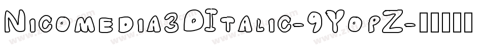 Nicomedia3DItalic-9YopZ字体转换