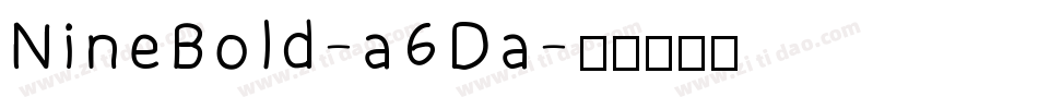 NineBold-a6Da字体转换